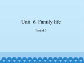 沪教版（三年级起点）小学五年级英语上册 Unit 2 Unit  6  Family life  课件1