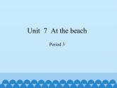 沪教版（三年级起点）小学五年级英语上册 Unit 3 Unit  7  At the beach  课件2