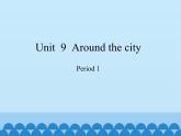沪教版（三年级起点）小学五年级英语上册 Unit 3 Unit  9  Around the city  课件