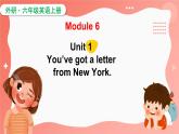 Module 6  Unit 1 You've got a letter from New York（课件）外研版（三起）英语六年级上册
