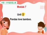 Module 7  Unit 2 Pandas love bamboo（課件）外研版（三起）英語六年級(jí)上冊(cè)