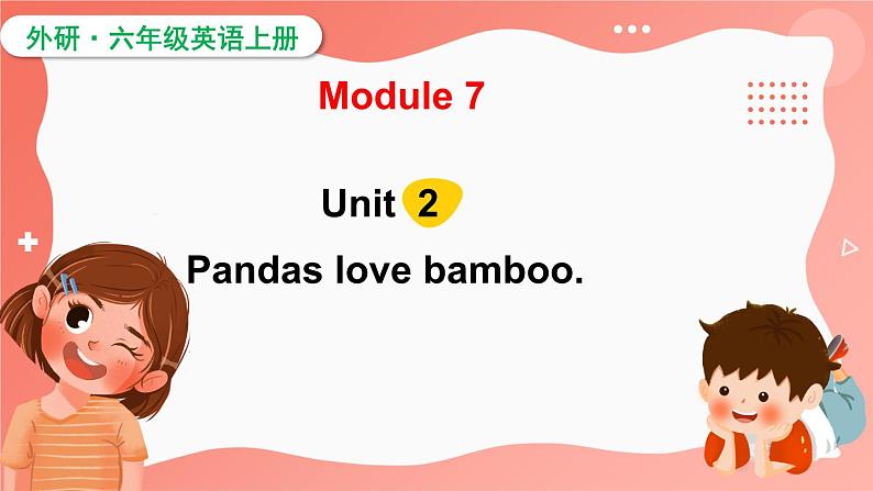 Module 7  Unit 2 Pandas love bamboo（课件）外研版（三起）英语六年级上册01