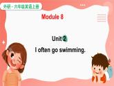 Module 8 Unit 2  often go swimming（课件）外研版（三起）英语六年级上册