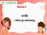 Module 8 Unit 2  often go swimming（課件）外研版（三起）英語(yǔ)六年級(jí)上冊(cè)