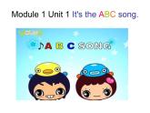 Module 1《Unit 1 I like the ABC song》课件PPT