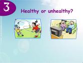 Module1 Unit 3Healthy or unhealthy？ 课件