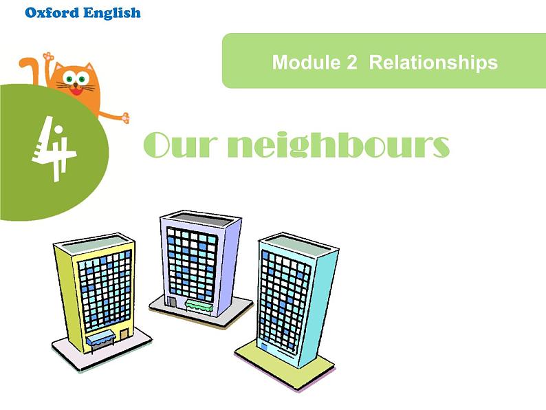 Module 2 Unit 4 Our neighbours课件01