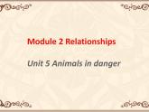 Module 2  Unit 5 Animals in danger 课件