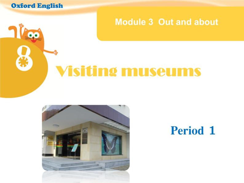 Module 3 Unit 8 Visiting museums课件01