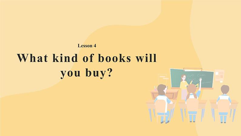 Lesson 4 What kind of books will you buy？ 课件+教案+音视频01