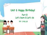 【核心素养目标】人教版PEP小学英语 三年级上册 Unit 6 Happy birthday Part B Let’s learn ＆ Let’s do 课件+教案+练习（含教学反思和答案）