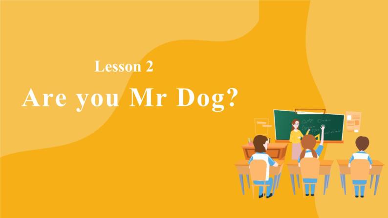 【单元课件】 Lesson 2 Are you Mr Dog？ 科普版英语三上01