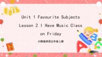 川教版五年级上册Lesson 2 I have music class on Friday精品习题ppt课件