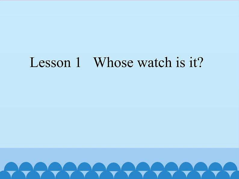 科普版（三年级起点）小学英语四年级下册  Lesson 1   Whose watch is it   课件01