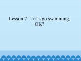 科普版（三年級起點）小學英語四年級下冊  Lesson 7  Let's go swimming, OK  課件