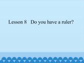 科普版（三年級起點(diǎn)）小學(xué)英語四年級下冊  Lesson 8   Do you have a ruler   課件1
