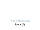 PEP版小学英语四年级上册Unit 1 My classroom Part A(II)课件