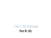 PEP版小学英语四年级上册Unit 1 My classroom Part B(II)课件