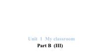 小学英语人教版 (PEP)四年级上册Unit 1 My classroom Part B课文配套课件ppt