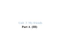 小学英语人教版 (PEP)四年级上册Unit 3 My friends Part A课文内容ppt课件