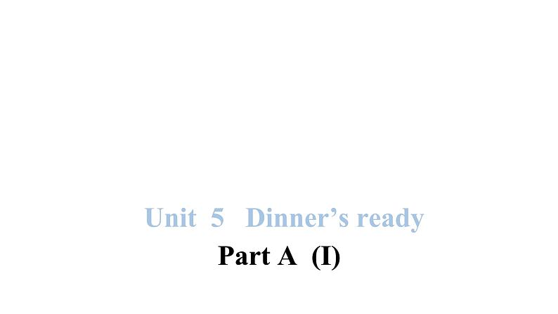 PEP版小学英语四年级上册Unit 5 Dinner's ready Part A(I)课件01