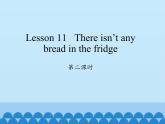 科普版（三年級起點(diǎn)）小學(xué)英語五年級上冊 Lesson 11   There isn't any bread in the fridge  課件