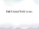 Unit 3 Animal World 第三课时课件+音频