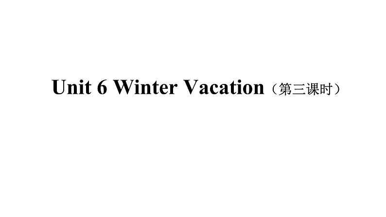 Unit 6 Winter Vacation  第三课时课件+音频01