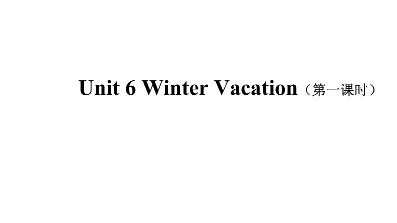 Unit 6 Winter Vacation 第一课时课件+音频01