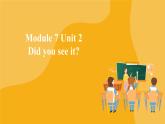 小学英语 四年级上册  Module 7 Unit 2 Did you see it （课件）外研版（一起）
