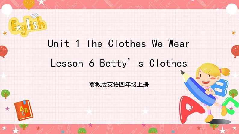 冀教版英语四年级上册 Unit 1 Lesson 6 《Betty’s Clothes》课件第1页