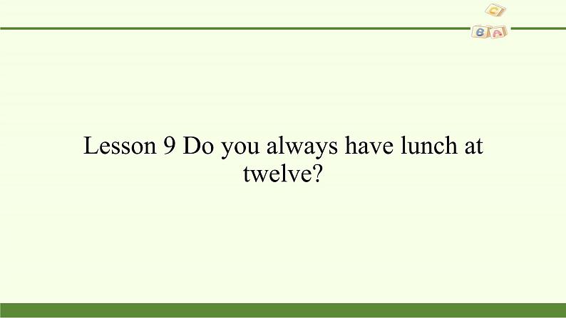 科普版（三年级起点）小学英语五年级下册 Lesson 9   Do you always have lunch at twelve   课件201