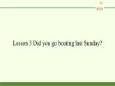 科普版（三年级起点）小学英语六年级下册 Lesson 3   Did you go boating last Sunday   课件2