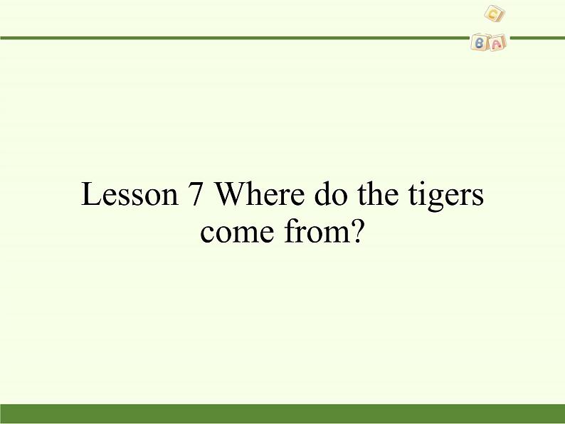 科普版（三年级起点）小学英语六年级下册  Lesson 7   Where do the tigers come from   课件3第1页