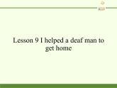科普版（三年級起點）小學英語六年級下冊 Lesson 9   I helped a deaf man to get home   課件3