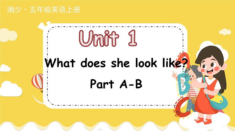 Unit 1 Part A-B 湘少英五上教学课件01