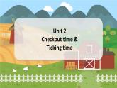 Unit 2 Checkout time&Ticking time 五英上(译林)教学课件+教案