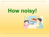 牛津上海版（试用本）小学五年级英语下册 Module 1 Unit 3 How noisy!  课件