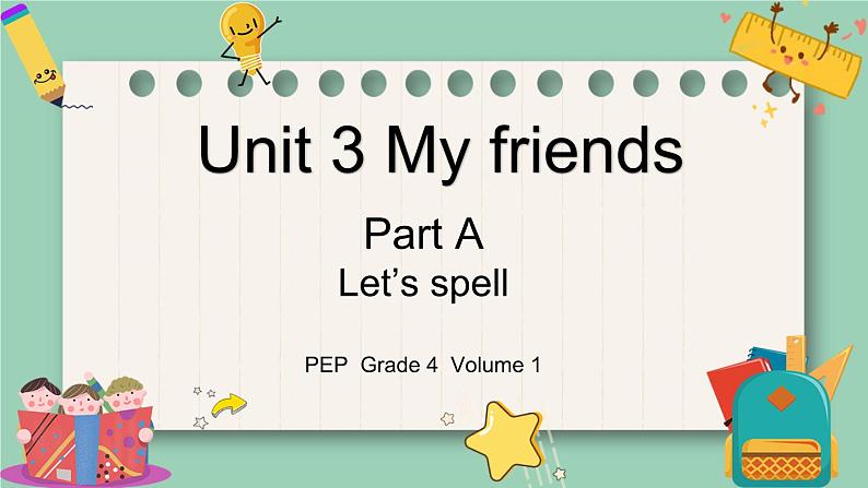 人教版PEP小学英语四年级上册Unit3 My friends PALet's spell课件PPT01