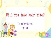 《Module 4 Unit 1 Will you take your kite》 课件