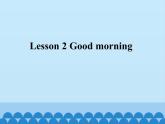 接力版（三年级起点）小学英语三年级上册  Lesson 2   Good morning!   课件
