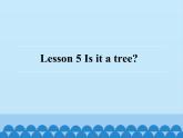接力版（三年级起点）小学英语三年级上册 Lesson 5   Is it a tree？   课件