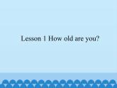接力版（三年级起点）小学英语三年级下册  Lesson 1   How old are you  课件