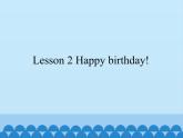 接力版（三年级起点）小学英语三年级下册  Lesson 2   Happy birthday!   课件