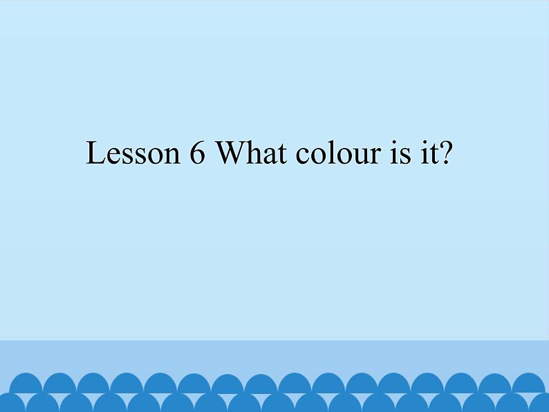 接力版（三年级起点）小学英语三年级下册  Lesson 6   What colour is it   课件01