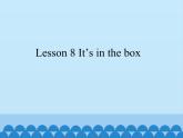 接力版（三年级起点）小学英语三年级下册  Lesson 8   It's in the box.  课件