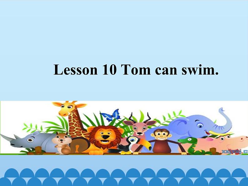 接力版（三年级起点）小学英语三年级下册  Lesson 10   Tom can swim.   课件01