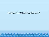 接力版（三年级起点）小学英语四年级上册  Lesson 3   Where is the cat？   课件