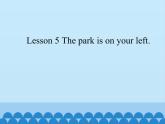 接力版（三年级起点）小学英语四年级上册  Lesson 5   The park is on your left.   课件