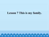 接力版（三年级起点）小学英语四年级上册  Lesson 7   This is my family.  课件